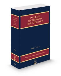 Colorado Practice V.5A Civil Litigation Handbook, 2025-2026 ed.
