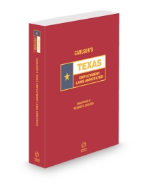 Carlson's Texas Employment Laws Annotated, 2025 ed.