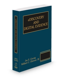 E-Discovery and Digital Evidence, 2025-2026 ed.