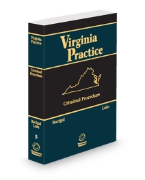 Virginia Practice V.5 Criminal Procedure, 2025-2026 ed.