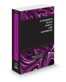 O'Connor's Texas Family Law Handbook, 2026 ed.