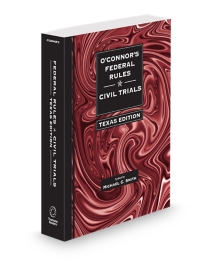 O'Connor's Federal Rules Civil Trials Texas Version, 2026 ed.