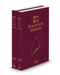 Maine Rules of Court Annotated, 2024 ed.