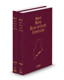 Maine Rules of Court Annotated, 2024 ed.