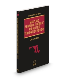 Maryland Summary Judgment and Related Termination Motions, 2025-2026 ed. (Vol. 9, Maryland Practice Series)