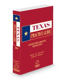 Texas Practice Guide Alternative Dispute Resolution, 2025-2026 ed.