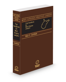 West Virginia Lawyers Trial Handbook, 2026 ed.