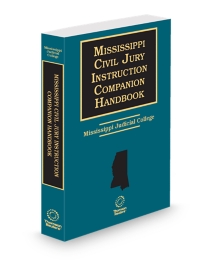Mississippi Civil Jury Instruction Companion Handbook, 2025-2026 ed.
