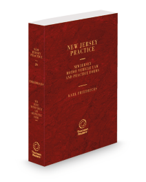 New Jersey Practice V.26 Motor Vehicle Law and Practice Forms, 2025-2026 ed.