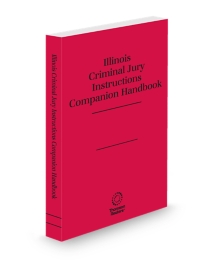 Illinois Criminal Jury Instruction Companion Handbook, 2025-2026 ed.