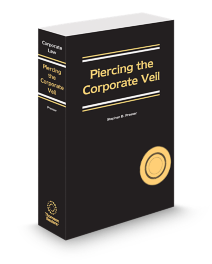 Piercing The Corporate Veil, 2025-2026 ed.