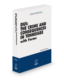 Tennessee DUI The Crime and Consequences With Forms (Oberman), 2025-2026 ed.
