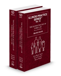 The Illinois Practice of Family Law, 2026 ed. (Vol. 12 & 13, Illinois Practice Series)