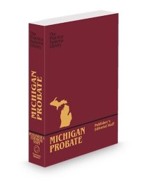 Michigan Probate A Practice Systems Library Manual, 2025-2026 ed.
