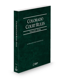 Colorado Court Rules, State, Volume I, 2026 ed.