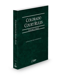 Colorado Court Rules, State, Volume I, 2026 ed.