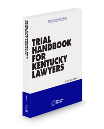 Trial Handbook for Kentucky Lawyers, 2026 ed.