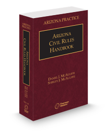 Arizona Civil Rules Handbook, 2026 ed. (Vol. 2B, Arizona Practice Series)