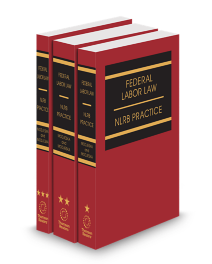 Federal Labor Law: NLRB Practice, 2026-1 ed.