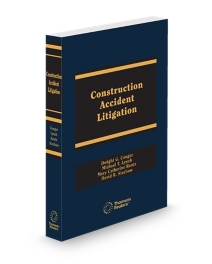 Construction Accident Litigation, 2026 ed.