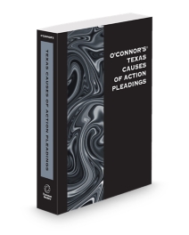 O'Connor's Texas Causes of Action Pleadings, 2026 ed.