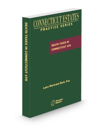 Connecticut Estate Practice Death Taxes, 2026 ed.