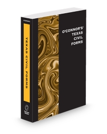 O'Connor's Texas Civil Forms, 2026 ed.