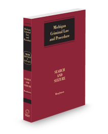 Michigan Criminal Law and Procedure Search and Seizure, 2026 ed.