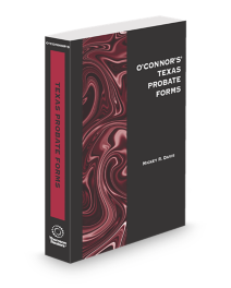 O'Connor's Texas Probate Forms, 2025 ed.