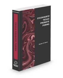 O'Connor's Texas Probate Forms, 2025 ed.