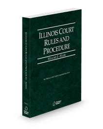 Illinois Court Rules and Procedure, State, Volume I, 2026 ed.