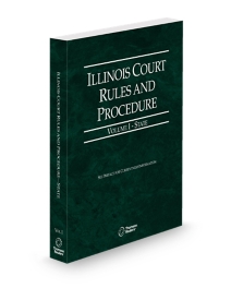 Illinois Court Rules and Procedure, State, Volume I, 2026 ed.