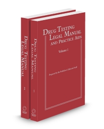 Drug Testing Legal Manual and Practice Aids, 2025 ed.