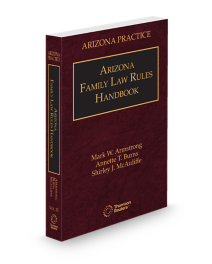 Arizona Practice V.13 Family Rules Handbook, 2025 ed.