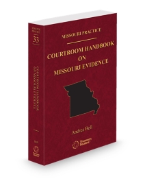 Missouri Practice V.33 Courtroom Evidence Handbook, 2025 ed.