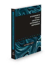 O'Connor's Texas Criminal Offenses and Defenses, 2025 ed.