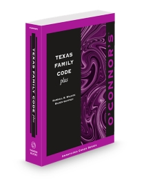 O'Connor's Texas Family Code Plus, 2026-2027 ed.