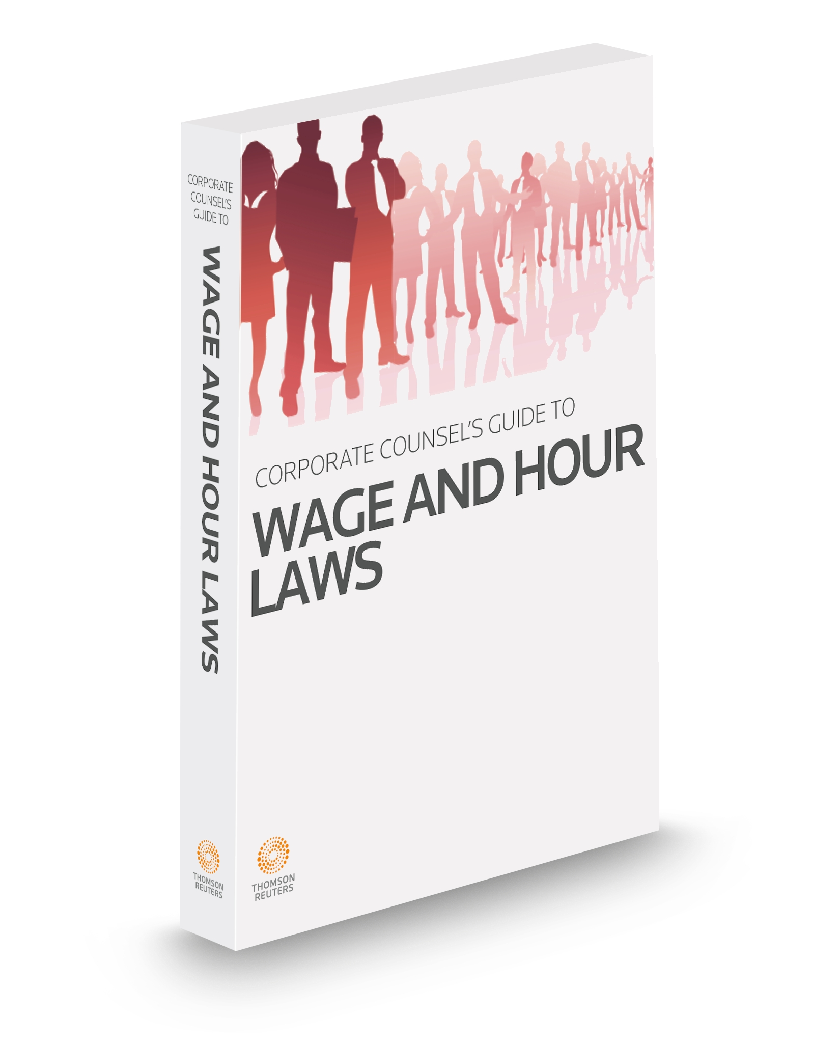 Business Laws Inc Corporate Counsels Guide To The Wage and Hour Laws