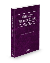 Mississippi Rules of Court, State, Volume I, Mississippi Court Rules, 2025 ed.
