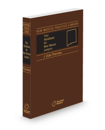 New Mexico Trial Handbook for Lawyers, 2025 ed.