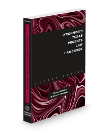 O'Connor's Texas Probate Law Handbook, 2026 ed.