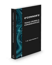 O'Connor's Texas Crimes and Consequences, 2025-2026 ed.