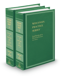 Wisconsin Practice V.10 and 11 Trial Handbook, 2026 ed.