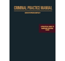Criminal Practice Manual: A Practical Guide to Handling Criminal Cases