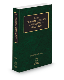 Georgia Criminal Offenses and Defenses (Kurtz), 2025 ed.