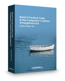 Baird's Practical Guide to the Companies' Creditors Arrangement Act