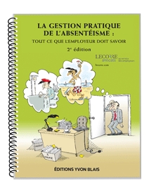 La gestion pratique de l'absentéisme - Tout ce que l'employeur doit savoir, 2e édition