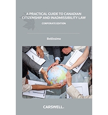 A Practical Guide to Canadian Citizenship and Inadmissibility Law - Corporate Edition