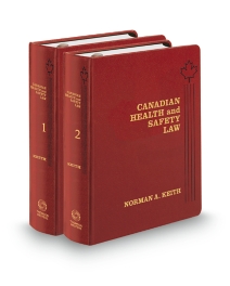 Canadian Health and Safety Law: A Comprehensive Guide to the Statutes, Policies and Case Law