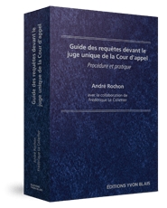 Couverture Guide des requetes devant le juge unique de la Cour d'appel : procedure et pratique